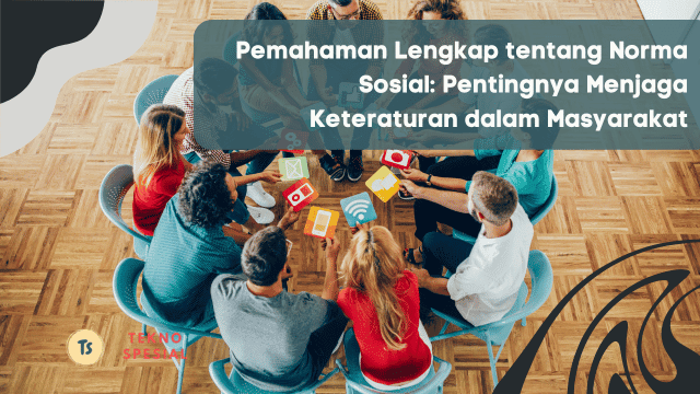 Pemahaman Lengkap tentang Norma Sosial: Pentingnya Menjaga Keteraturan dalam Masyarakat