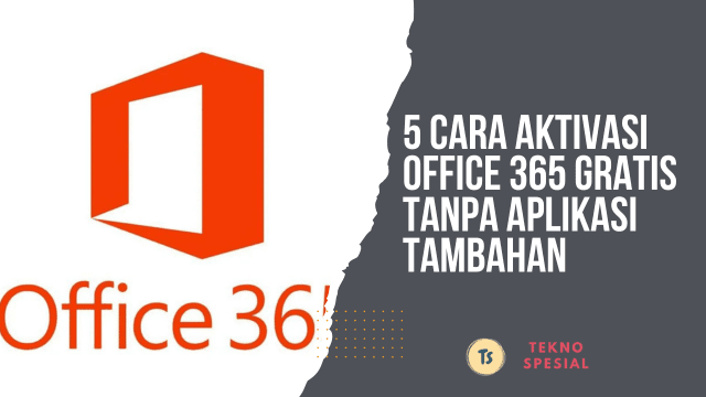5 Cara Aktivasi Office 365 Gratis Tanpa Aplikasi Tambahan