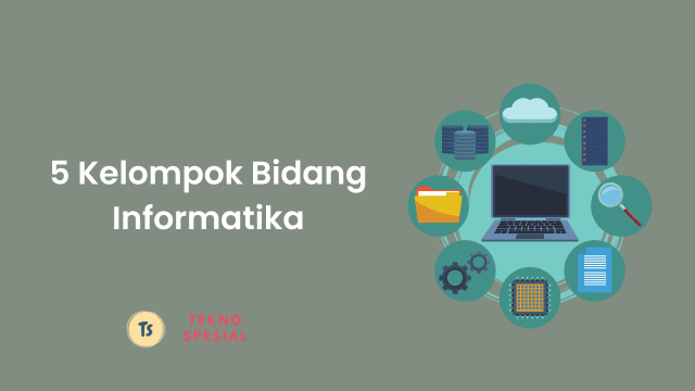 Sebutkan 5 Kelompok Bidang Informatika yuk Mari Kita Bahas