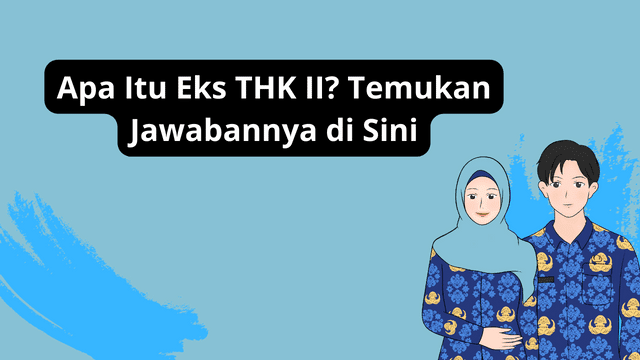 Apa Itu Eks THK II? Temukan Jawabannya di Sini
