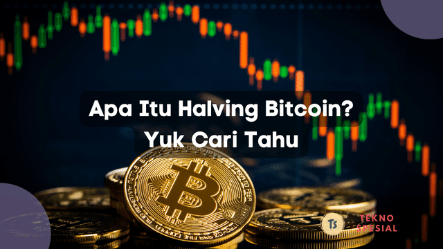 Apa Itu Halving Bitcoin
