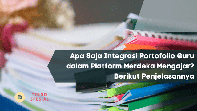 Apa Saja Integrasi Portofolio Guru dalam Platform Merdeka Mengajar? Berikut Penjelasannya