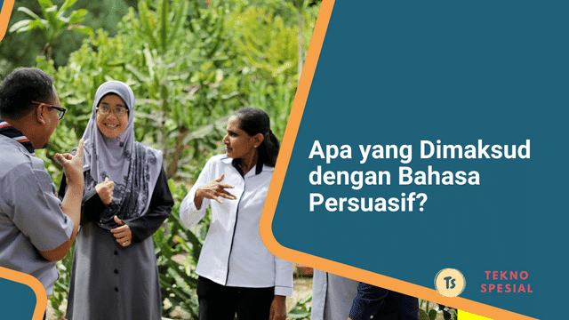 Apa yang Dimaksud dengan Bahasa Persuasif