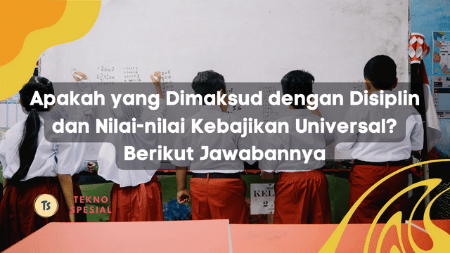 Apakah yang Dimaksud dengan Disiplin dan Nilai-nilai Kebajikan Universal Apakah yang Dimaksud dengan Disiplin dan Nilai-nilai Kebajikan Universal