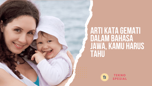 Arti Kata Gemati dalam Bahasa Jawa, Kamu Harus Tahu