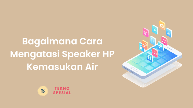 Bagaimana Cara Mengatasi Speaker HP Kemasukan Air, Yuk Simak