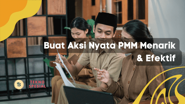 Buat Aksi Nyata PMM Menarik & Efektif