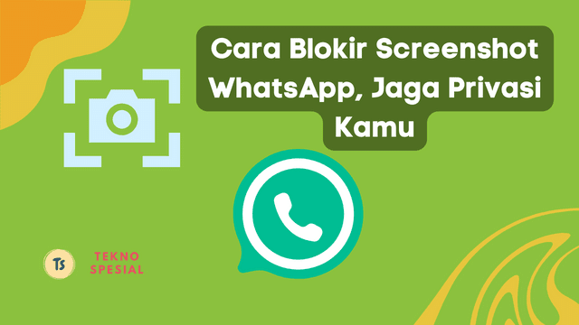 Cara Blokir Screenshot WhatsApp Cara Blokir Screenshot WhatsApp