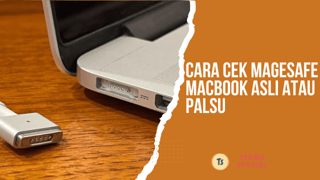 Cara Cek Magesafe Macbook Asli atau Palsu Cara Cek Magesafe Macbook Asli atau Palsu