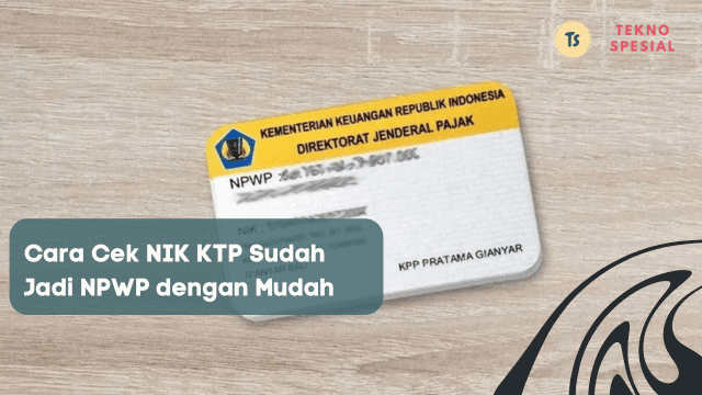 Cara Cek NIK KTP Sudah Jadi NPWP dengan Mudah