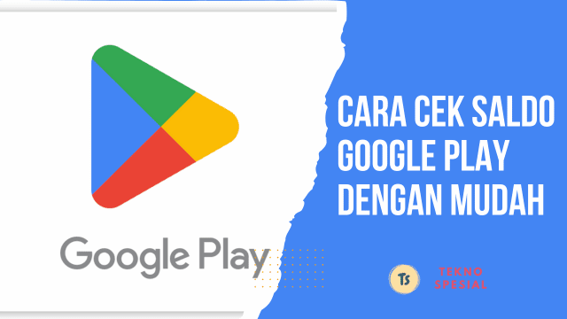 Cara Cek Saldo Google Play dengan Mudah