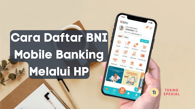 Cara Daftar BNI Mobile Banking Melalui HP