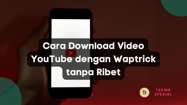 Cara Download Video YouTube dengan Waptrick tanpa Ribet
