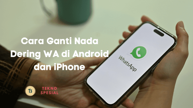 Cara Ganti Nada Dering WA di Android dan iPhone