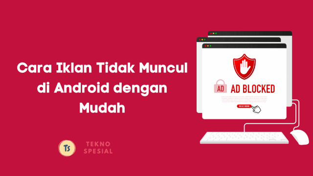 Cara Iklan Tidak Muncul di Android dengan Mudah
