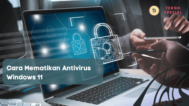 Cara Mematikan Antivirus Windows 11