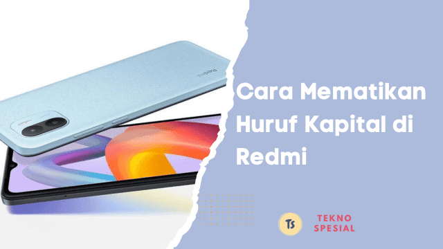 Cara Mematikan Huruf Kapital di Redmi