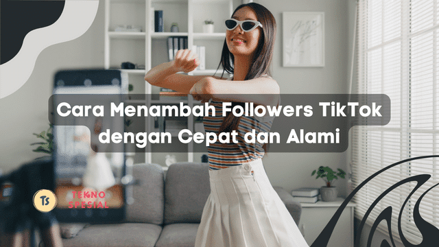 Cara Menambah Followers TikTok dengan Cepat dan Alami