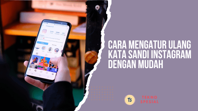 Cara Mengatur Ulang Kata Sandi Instagram dengan Mudah