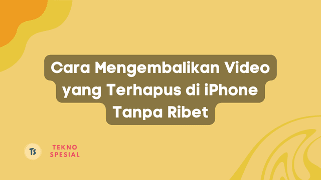 Cara Mengembalikan Video yang Terhapus di iPhone Tanpa Ribet