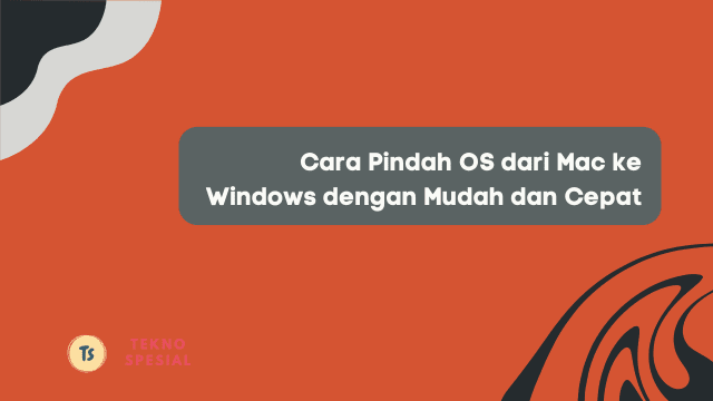 Cara Pindah OS dari Mac ke Windows dengan Mudah dan Cepat