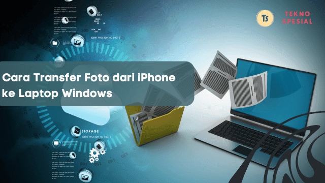 Cara Transfer Foto dari iPhone ke Laptop Windows