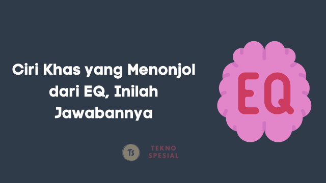 Ciri Khas yang Menonjol dari EQ