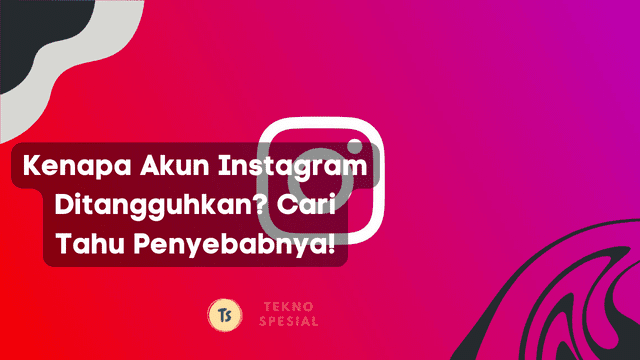 Kenapa Akun Instagram Ditangguhkan? Cari Tahu Penyebabnya!