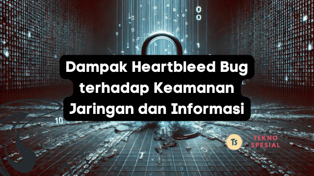 Dampak Heartbleed Bug terhadap Keamanan Jaringan dan Informasi