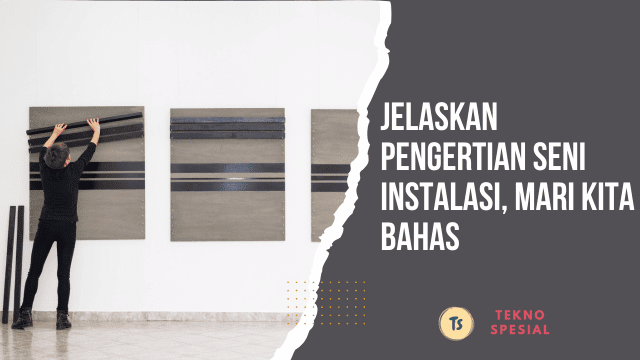 Jelaskan Pengertian Seni Instalasi