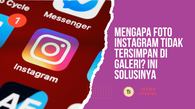 Mengapa Foto Instagram Tidak Tersimpan di Galeri? Ini Solusinya