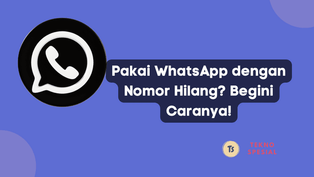 Pakai WhatsApp dengan Nomor Hilang? Begini Caranya!