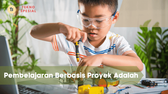 Pembelajaran Berbasis Proyek Adalah