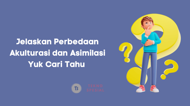 Perbedaan Akulturasi dan Asimilasi