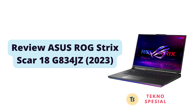 Review ASUS ROG Strix Scar 18 G834JZ (2023)