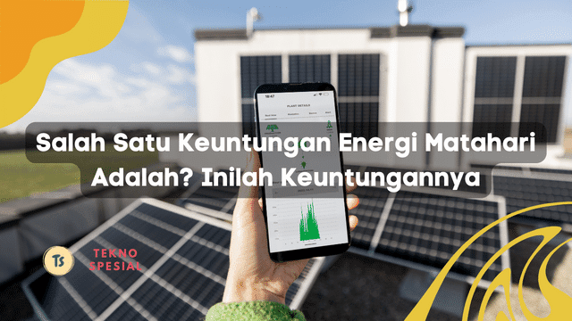 Salah Satu Keuntungan Energi Matahari Adalah? Inilah Keuntungannya