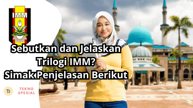 Sebutkan dan Jelaskan Trilogi IMM? Simak Penjelasan Berikut!
