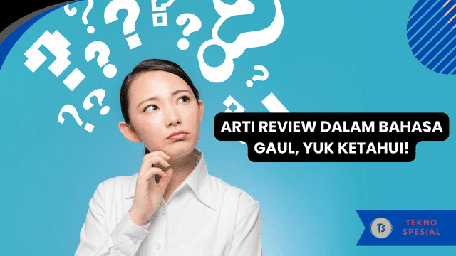 Arti Review dalam Bahasa Gaul, Yuk Ketahui!