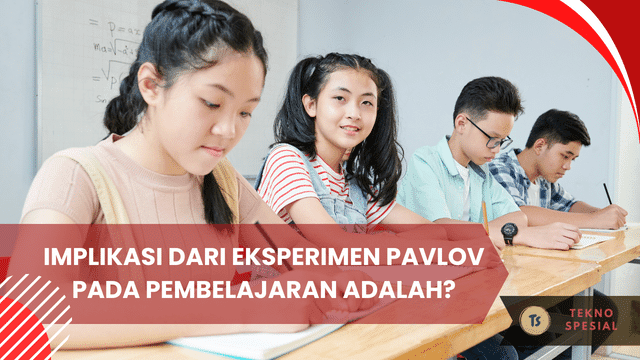 Implikasi dari Eksperimen Pavlov pada Pembelajaran Adalah? Yuk Pelajari Sekarang!