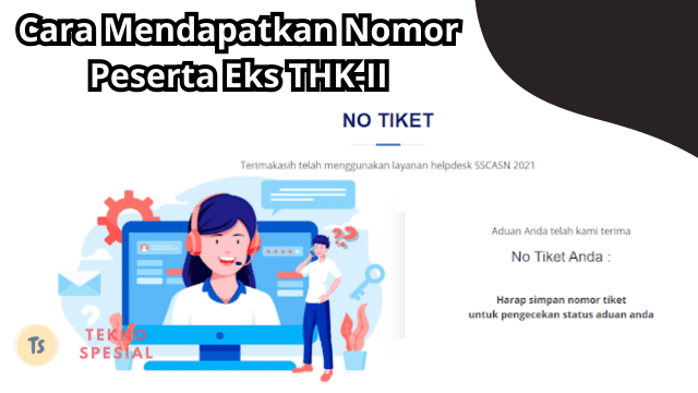 Cara Mendapatkan Nomor Peserta Eks THK-II, Simak Berikut Langkahnya!