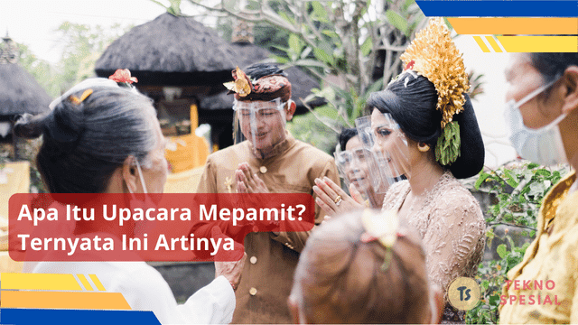 Apa Itu Upacara Mepamit? Ternyata Ini Artinya