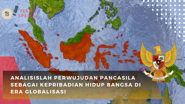 Analisislah Perwujudan Pancasila sebagai Kepribadian Hidup Bangsa di Era Globalisasi, Yuk Pelajari!