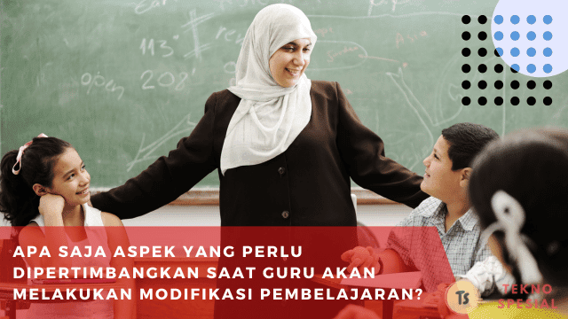 Apa Saja Aspek yang Perlu Dipertimbangkan Saat Guru Akan Melakukan Modifikasi Pembelajaran? Berikut Penjelasannya Apa Saja Aspek yang Perlu Dipertimbangkan Saat Guru Akan Melakukan Modifikasi Pembelajaran? Berikut Penjelasannya