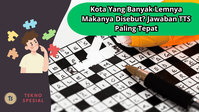Kota Yang Banyak Lemnya Makanya Disebut? Jawaban TTS Paling Tepat
