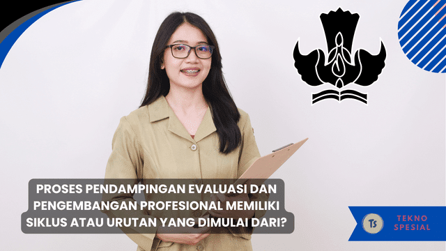 Proses Pendampingan Evaluasi dan Pengembangan Profesional Memiliki Siklus atau Urutan yang Dimulai dari? Ini Jawabannya Proses Pendampingan Evaluasi dan Pengembangan Profesional Memiliki Siklus atau Urutan yang Dimulai dari? Ini Jawabannya