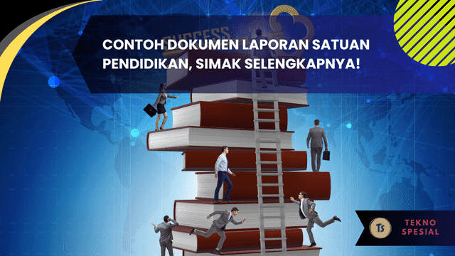Contoh Dokumen Laporan Satuan Pendidikan, Simak Selengkapnya! Contoh Dokumen Laporan Satuan Pendidikan, Simak Selengkapnya!