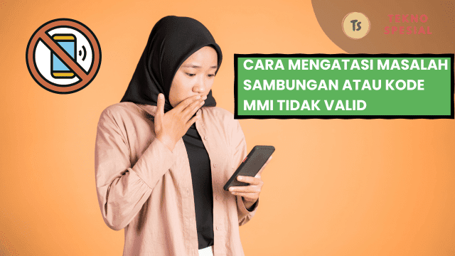 Cara Mengatasi Masalah Sambungan atau Kode MMI Tidak Valid, CARA TERBARU!