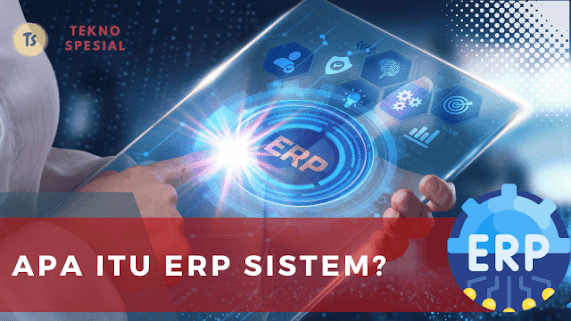 Apa Itu ERP Sistem? Yuk Ketahui Sekarang
