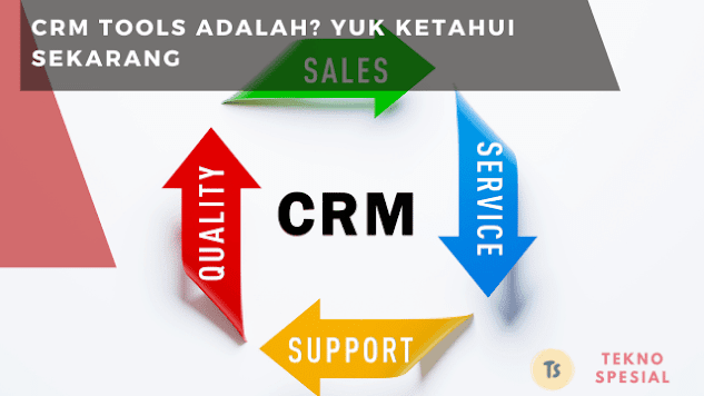 CRM Tools adalah? Yuk Ketahui Sekarang