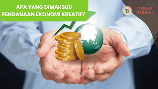 Apa yang Dimaksud Pendanaan Ekonomi Kreatif? Mari Kita Pelajari